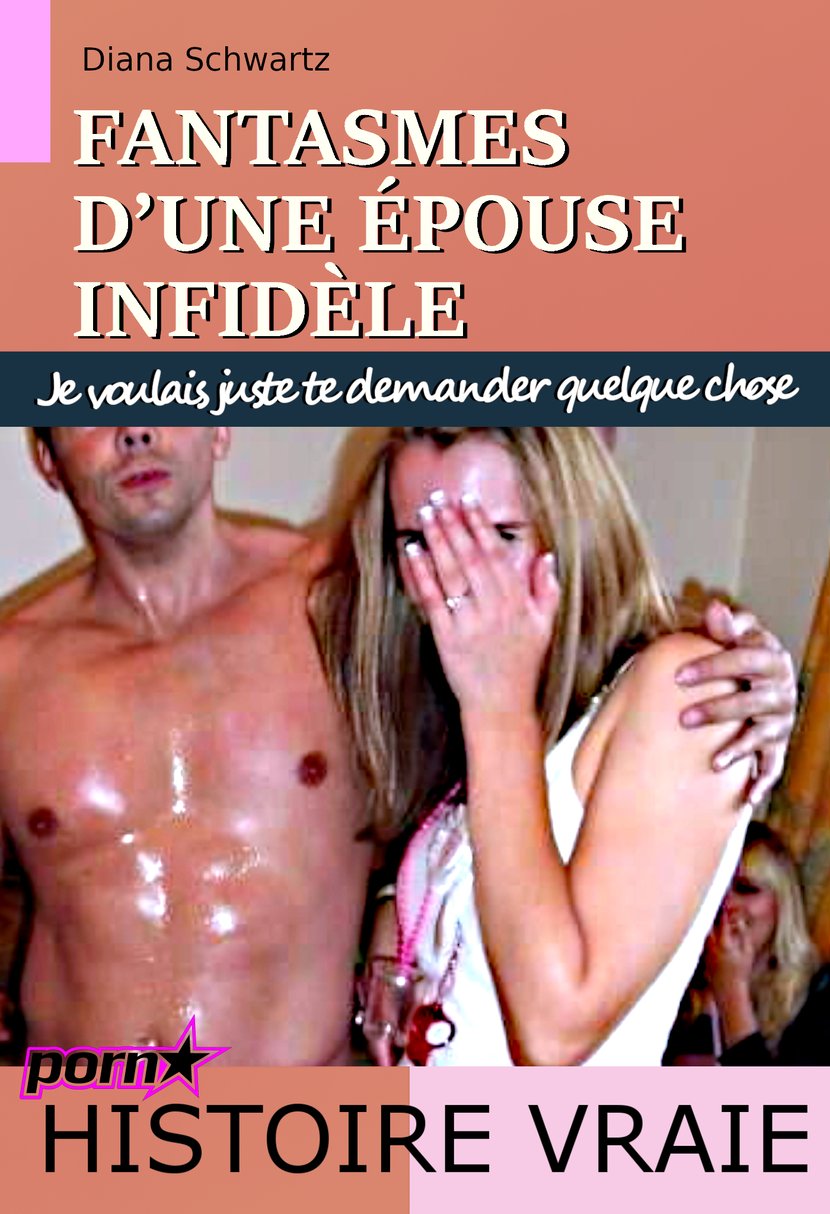 Fantasmes dune épouse infidèle – je voulais juste te demander quelque  chose [histoire vraie] - 3612221292347 - Ebook érotique | Cultura