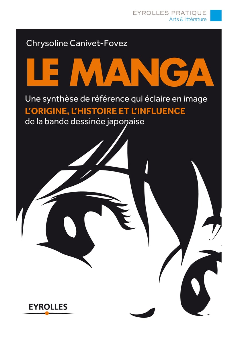 Le manga - Une synthèse de référence qui éclaire en image lorigine, l histoire et linfluence de la bande dessinée japonaise : Chrysoline  Canivet-Fovez - Ebook BD érotique - Ebook érotique | Cultura