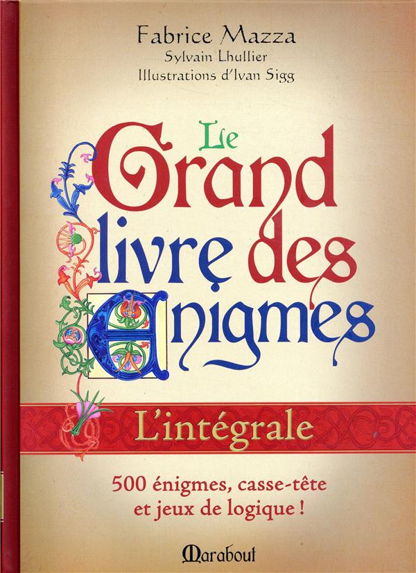 Le grand livre des énigmes : Ivan Sigg,Fabrice Mazza,Sylvain Lhullier -  250110532X - Livres de Jeux et Escape Game