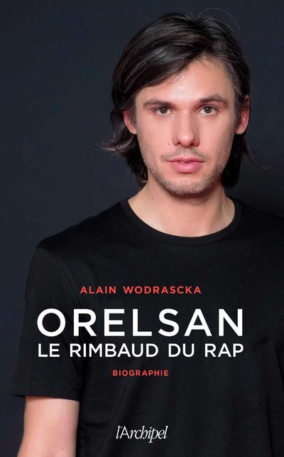 Orelsan, le Rimbaud du rap : Alain Wodrascka - 2809840415 - Pop - Rock -  Hard rock - Livre Musique