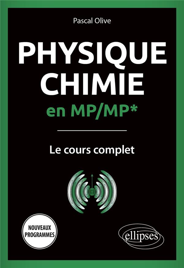 Physique-Chimie en MP/MP*: Le cours complet - Pascal Olive (2023)