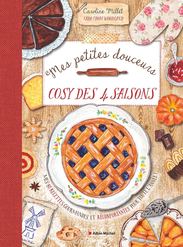 Mes petites douceurs cosy des quatre saisons : Mes 80 recettes gourmandes et réconfortantes pour toute l'année !