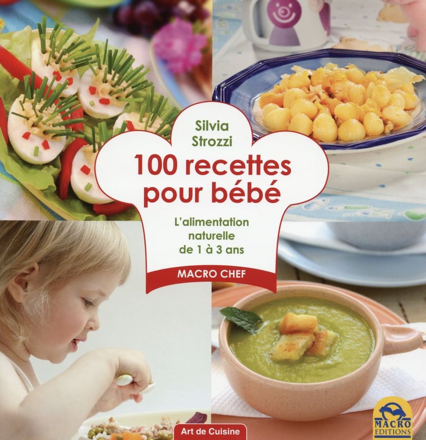 100 recettes pour bébé - l'alimentation naturelle de 1 à 3 ans : Silvia  Strozzi - 8862299583