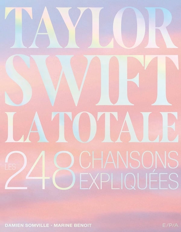 La totale : Taylor Swift : Les 248 chansons expliquées