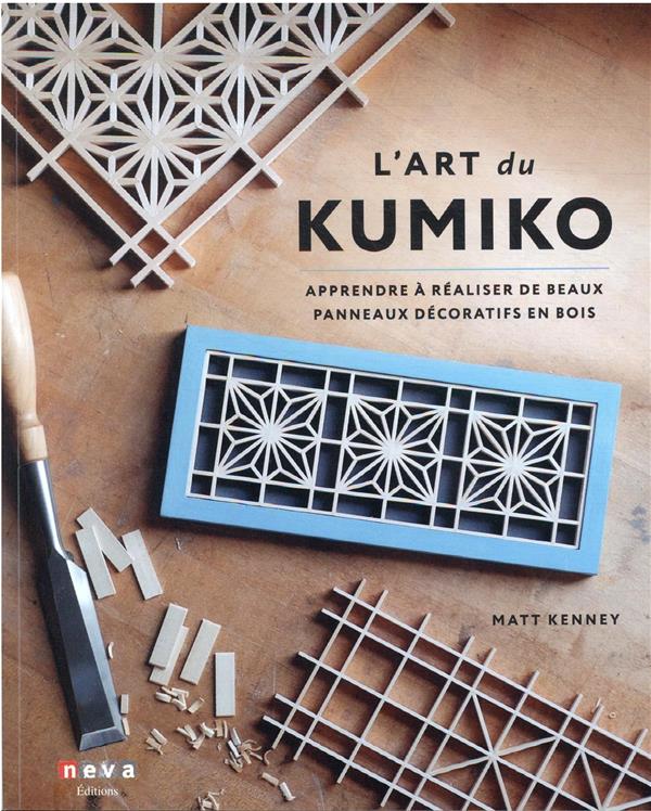 L'art du kumiko : apprendre à réaliser de beaux panneaux décoratifs en bois  : Matt Kenney - 2350552942