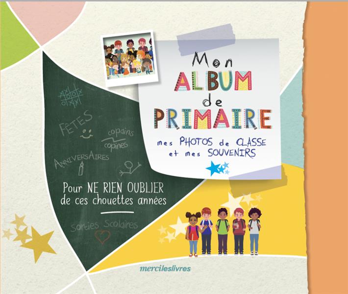 Mon album photos de classe - Maternelle et primaire avec stickers