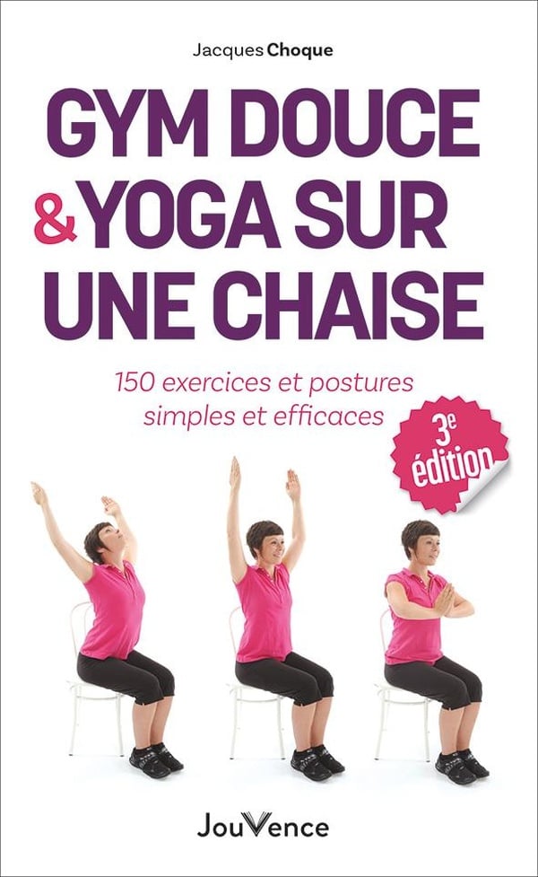 Gym douce et yoga sur une chaise : 150 exercices et postures simples et  efficaces : Jacques Choque | Cultura, image size:600x977