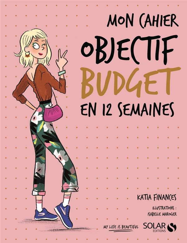 Mon cahier : objectif budget : Isabelle Maroger,Katia Finances - 2263160337  - Livre Famille - Education