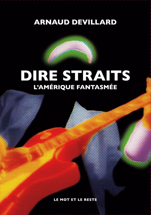 Dire Straits : l'Amérique fantasmée | Devillard, Arnaud (1974-....). Auteur