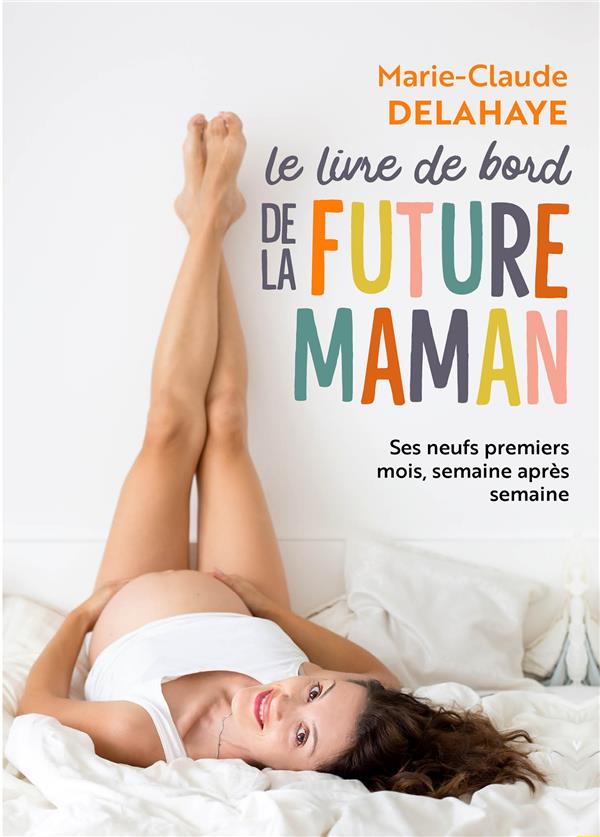 Le livre de bord de la future maman - Livre Maternité et Puériculture