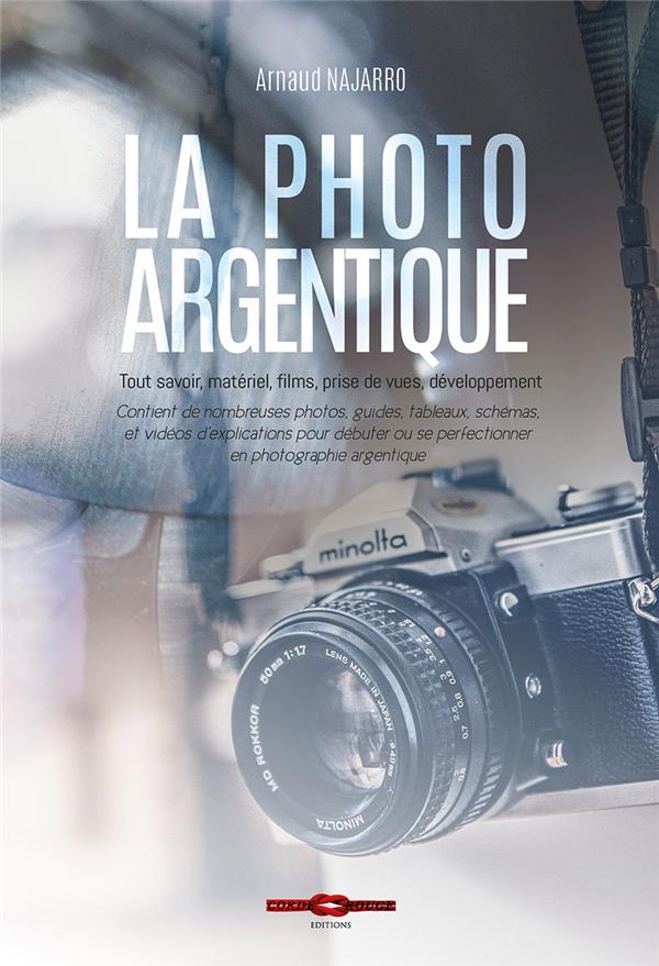 La photo argentique ; tout savoir, matériel, films, prise de vues