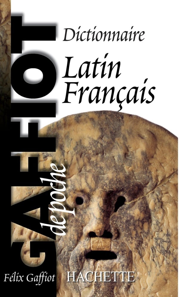 Dictionnaire Latin Français F. Gaffiot Gaffiot de poche - dictionnaire latin-français : Félix Gaffiot