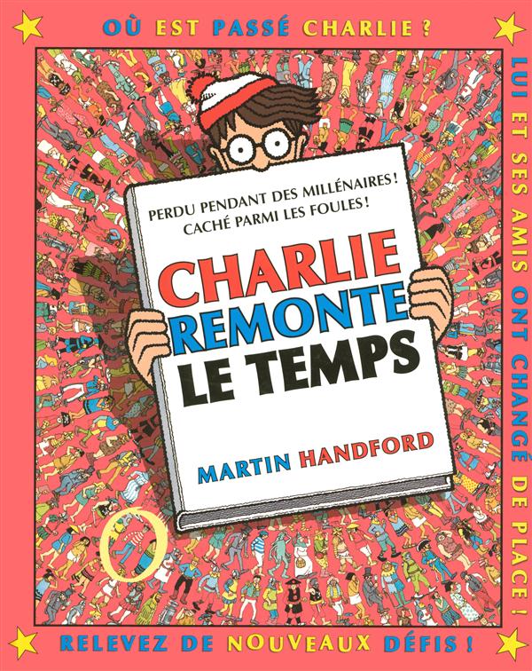 Où est Charlie ? : Charlie remonte le temps : Martin Handford - 2700041259  - Livres jeux et d'activités