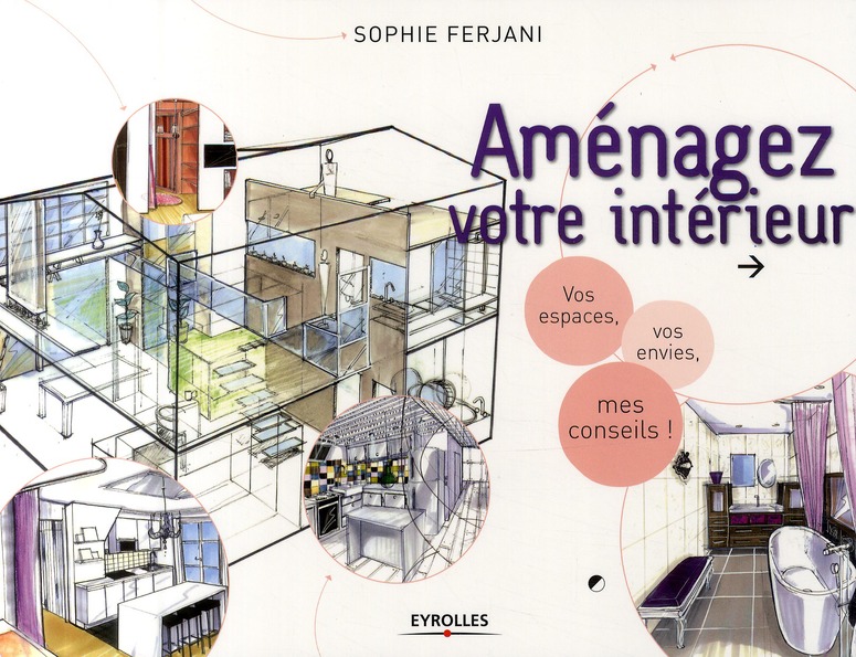 Aménager son intérieur - vos espaces, vos envie, mes conseils ...