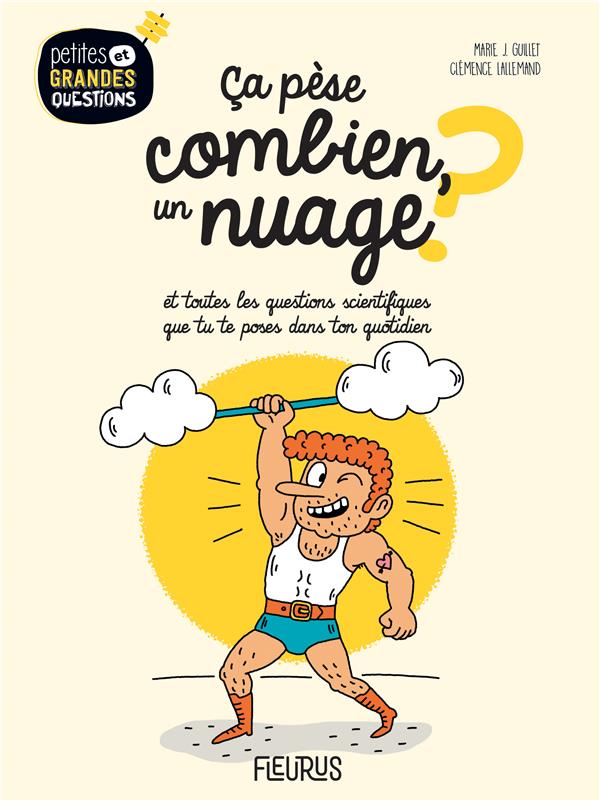Ca pèse combien, un nuage ? et toutes les questions scientifiques que tu te poses dans ton