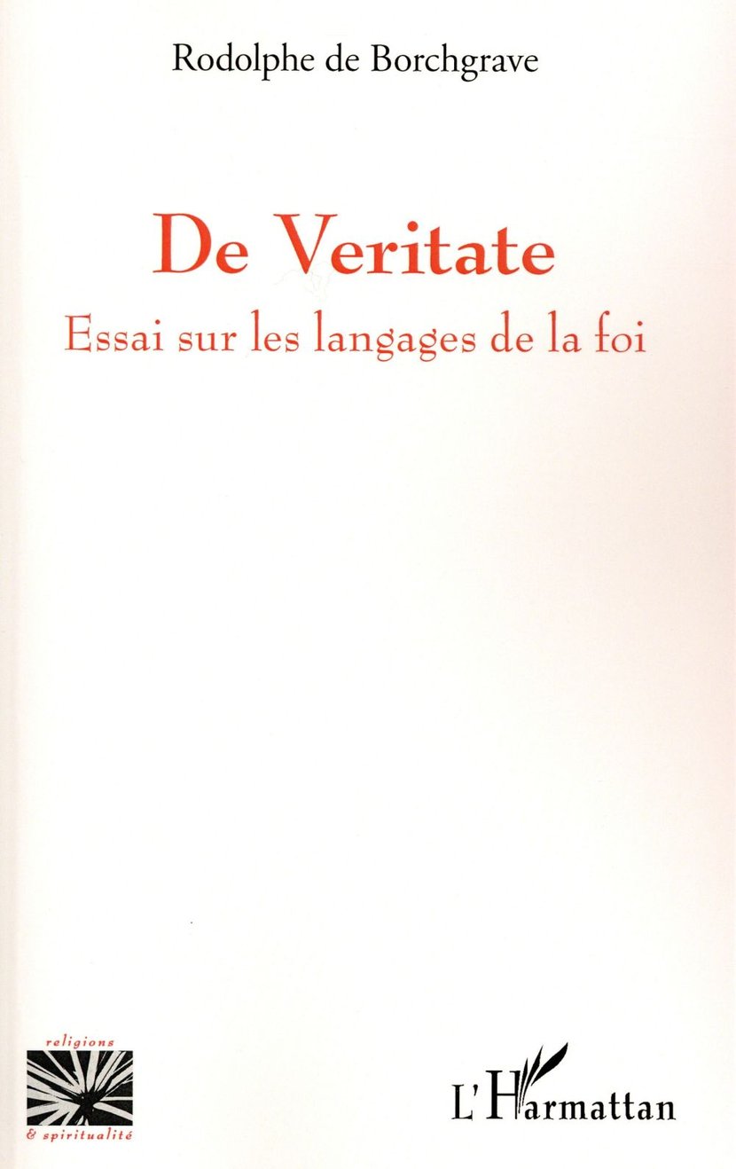 De veritate - essai sur les langages de la foi : Rodolphe De Borchgrave ...