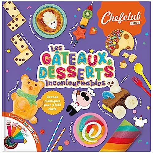 Livre kids : les gâteaux & desserts incontournables : Chefclub - 2490129708  - Livres pour enfants dès 3 ans