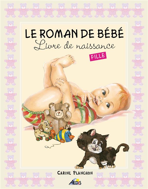 Le roman de bébé - livre de naissance fille : Carine Planchon - 2842591119  - Livre Maternité et Puériculture