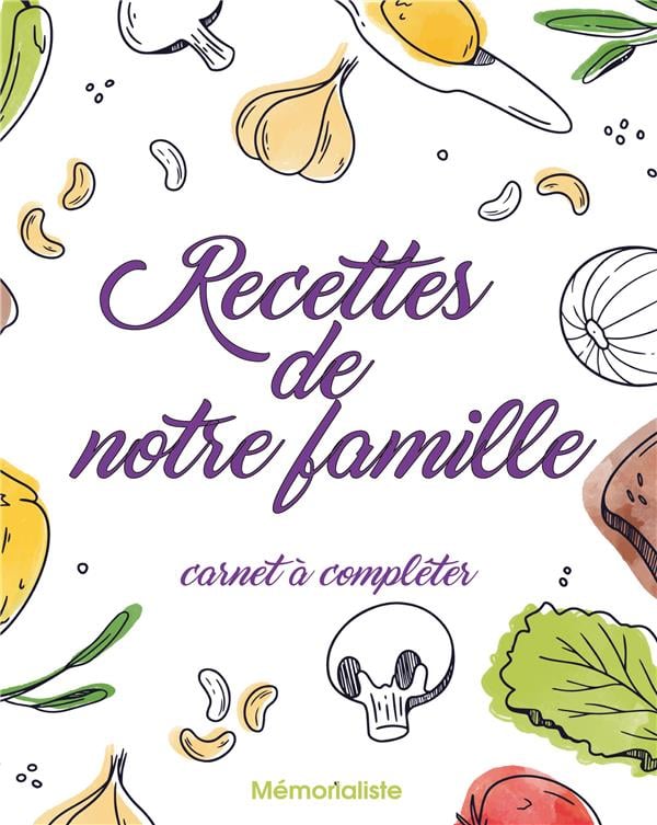 Cahier de recettes à remplir A4 grand format: Carnet de cuisine  personnalisé à compléter avec des recettes de grand-mère et de famille  (French