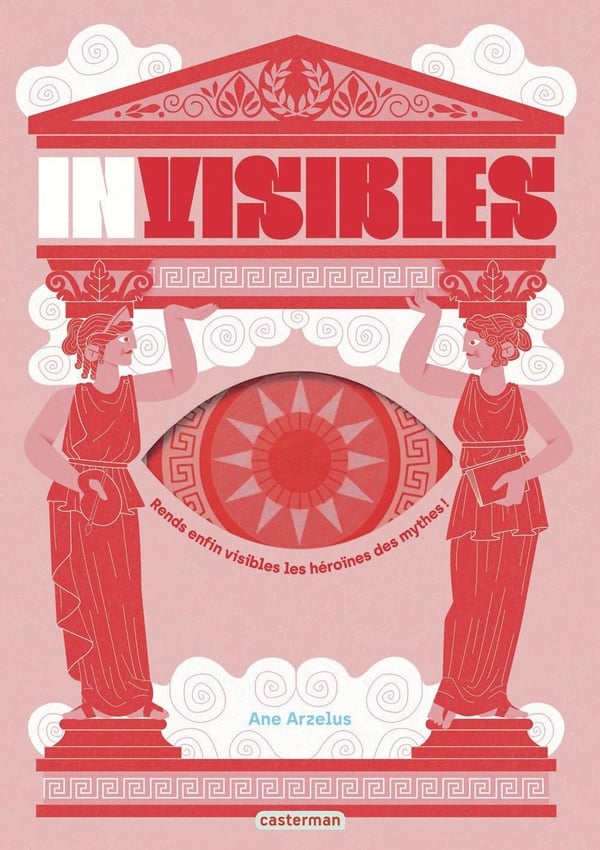 Invisibles : Rends enfin visibles les héroïnes des mythes !