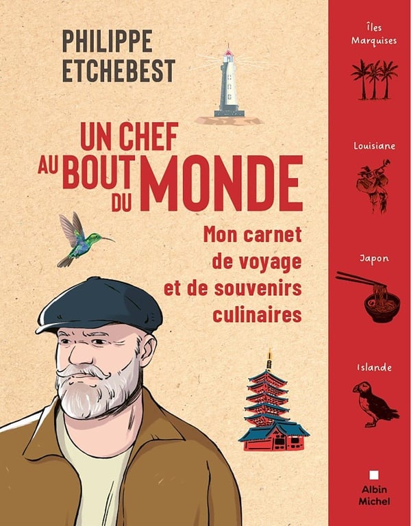 Un chef au bout du monde : Mon carnet de voyage et de souvenirs culinaires