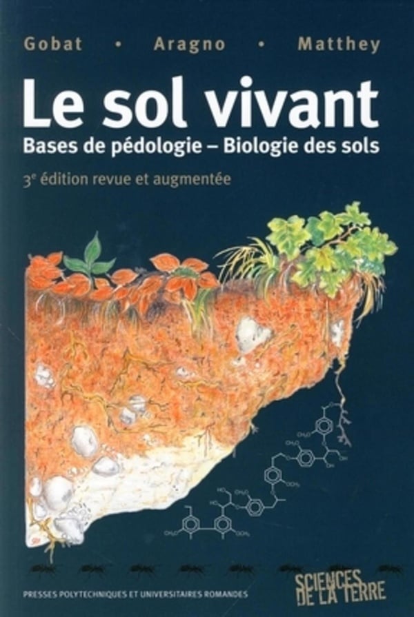 Couverture du livre Le sol vivant : Bases de pédologie - Biologie des sols - 3ème édition