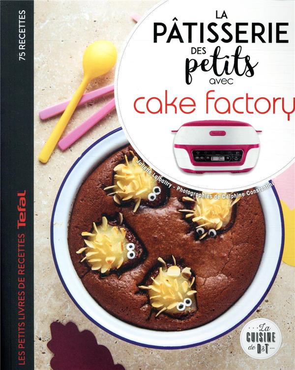 La pâtisserie des petits avec cake factory : Delphine  Amar-Constantini,Juliette Lalbaltry - 2035970318 - Livres de cuisine sucrée