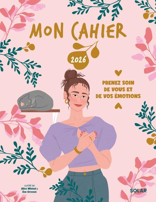 Mon cahier : Prenez soin de vous et de vos émotions (édition 2026)