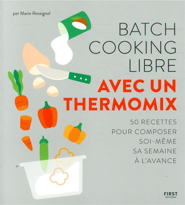 Batch cooking libre - au thermomix : Marie Rossignol - 2412060061 - Livres  de cuisine salée