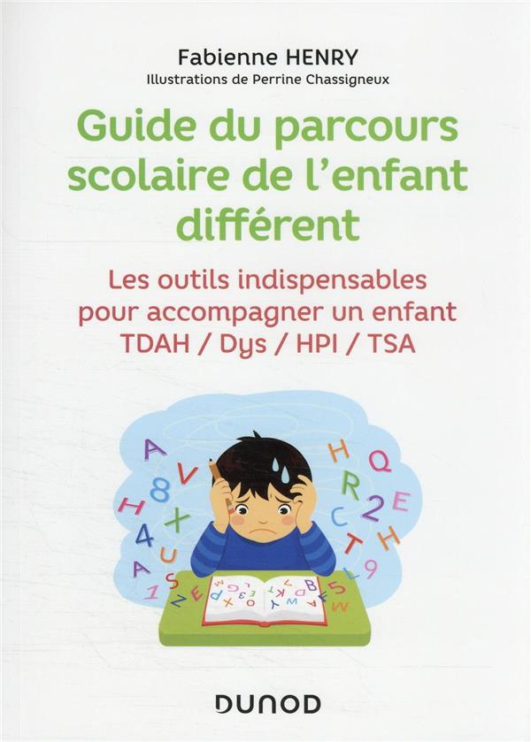 Guide du parcours scolaire de l'enfant différent : les outils  indispensables pour accompagner un enfant TDAH / Dys / HPI / TSA : Fabienne  Henry - 210083875X - Montessori - Pédagogie positive