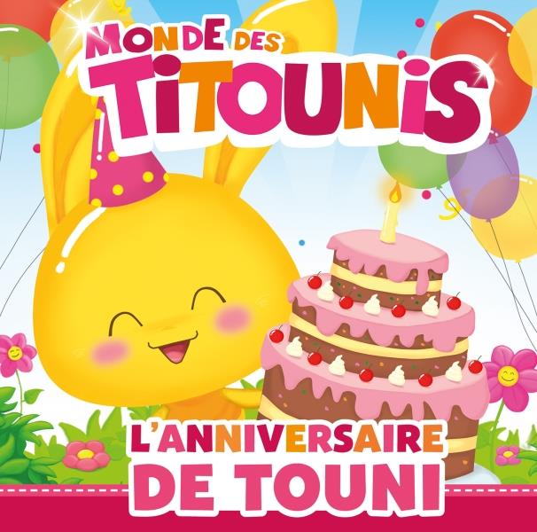 Monde des titounis - l'anniversaire de touni : Collectif - 2017163724 -  Livres pour enfants dès 3 ans