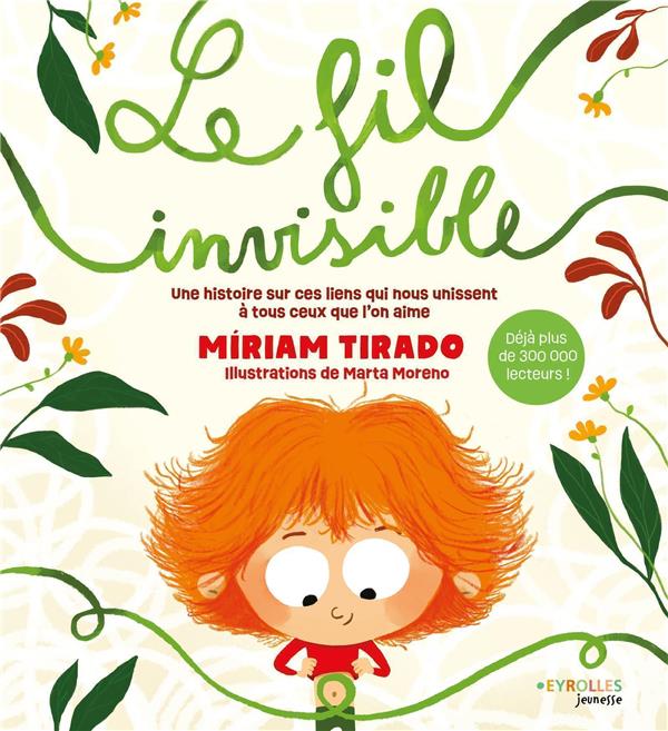 Le fil invisible : Une histoire sur ces liens qui nous unissent à tous ceux  que l'on aime : Míriam Tirado - 241601255X - Livres pour enfants dès 3 ans