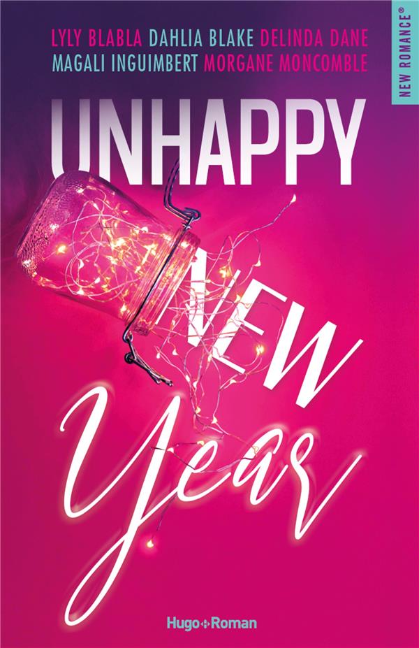 Unhappy new year : Morgane Moncomble,Magali Inguimbert,Delinda Dane,Dahlia Blake,Lily Blabla - 2755671947 - Romance | Cultura