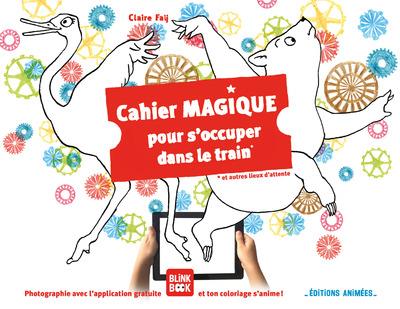 Cahier magique pour s'occuper dans le train et autres lieux d'attente :  Claire Faÿ - Livres jeux et d'activités