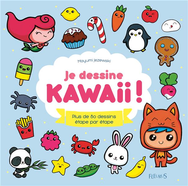 Je dessine kawaii ! plus de 80 dessins étape par étape : Mayumi Jezewski -  2215152885 - Loisirs créatifs - Livres jeux et d'activités