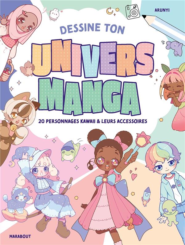 Dessine ton univers manga : 20 personnages kawaii & leurs accessoires :  Collectif - 2501181603