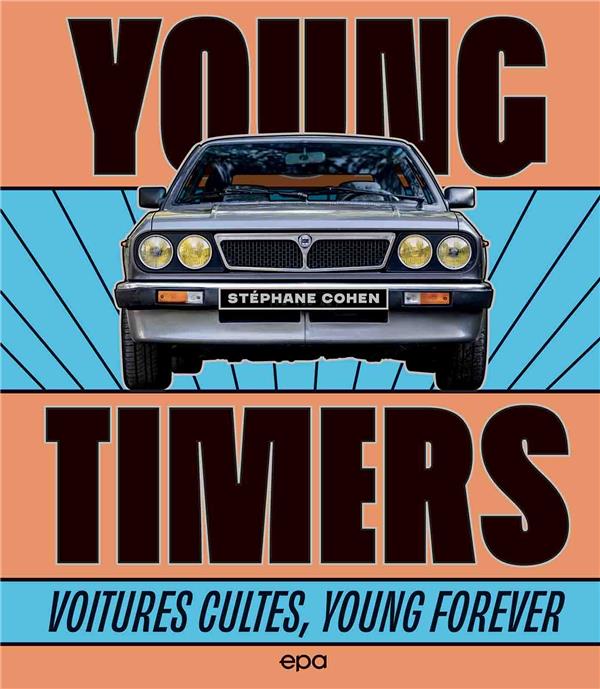 Youngtimers : voitures cultes, young forever : Stéphane Cohen