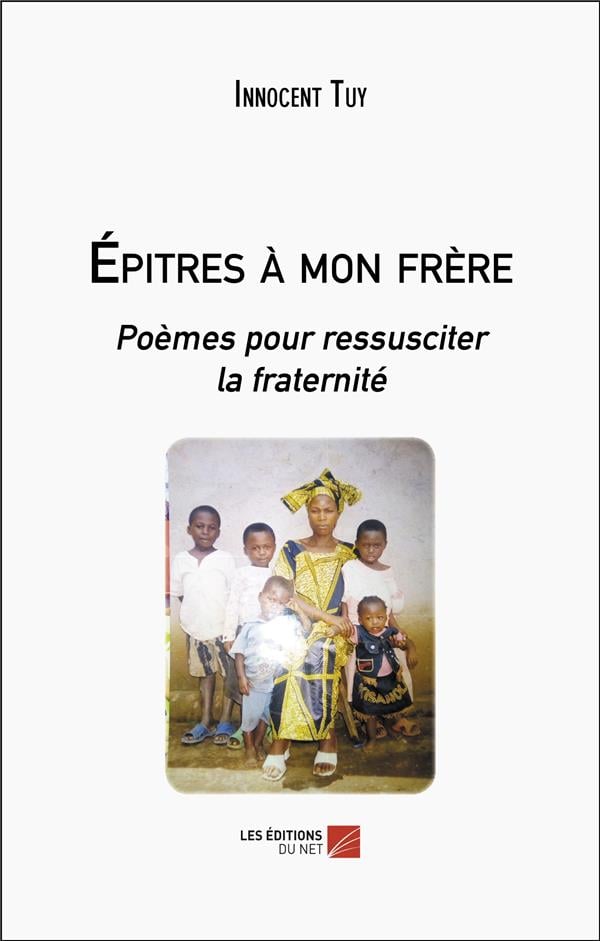 Épitres à mon frère Poèmes pour ressusciter la fraternité Innocent Tuy 2312137550 Poésie