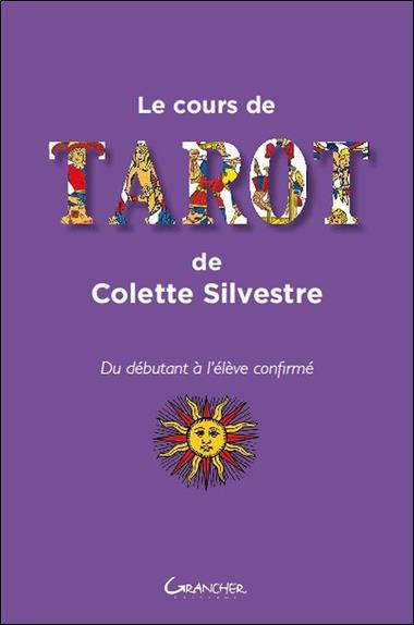 Le cour de tarot ; du débutant à l'élève confirmé - Colette