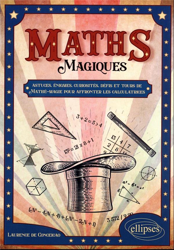 La magie des maths : astuces, énigmes, curiosités, défis et tours de matheé- magie pour affronter les calculatrices : Laurence De Conceicao - 2340079810