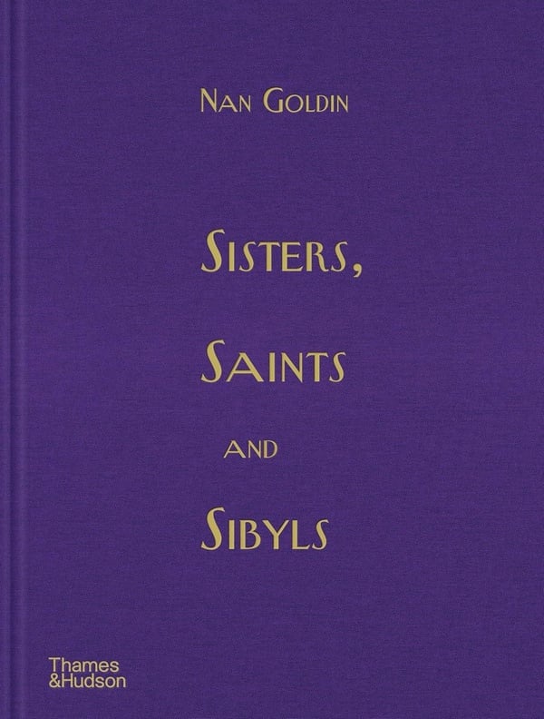 Nan Goldin : Sisters, saints and sibyls : Nan Goldin- Livre