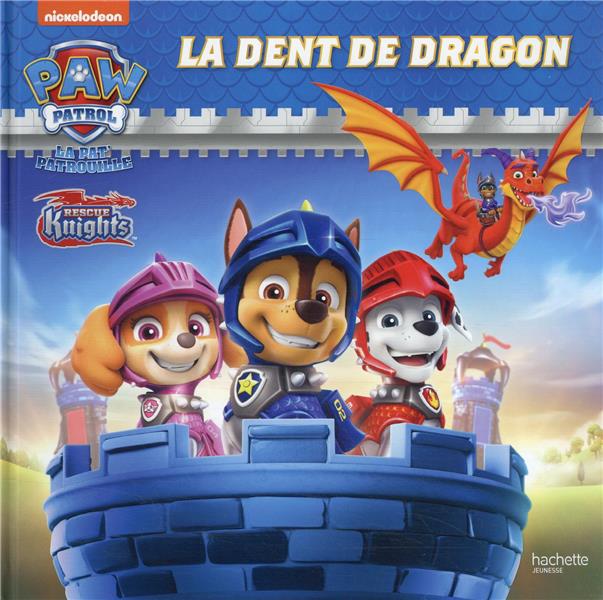 La pat'patrouille - rescue knights : la dent de dragon : Collectif