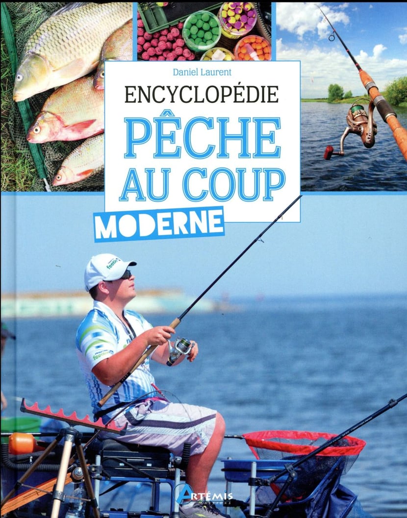 Encyclopédie de la pêche au coup moderne : Daniel Laurent