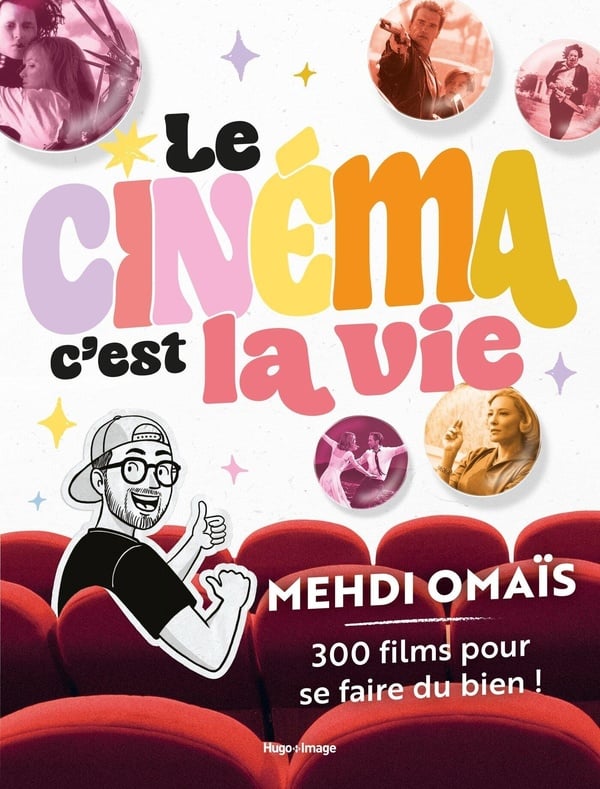 Le cinéma, c'est la vie : 300 films pour se faire du bien !