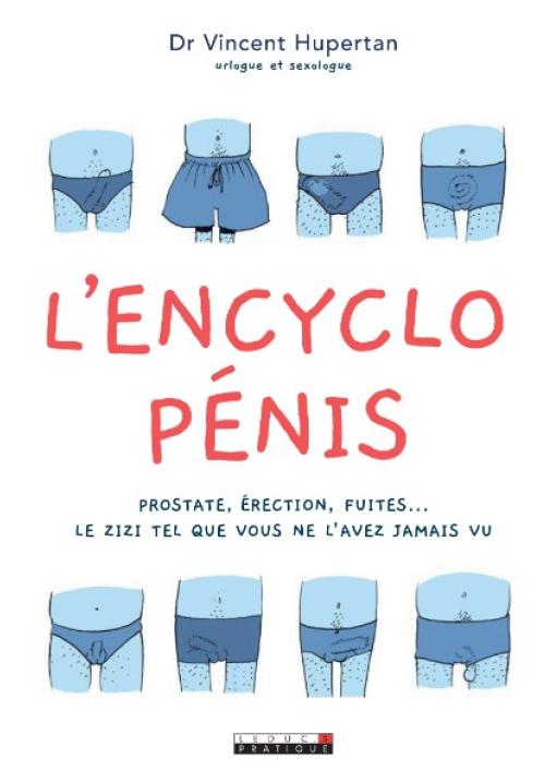 L'encyclo pénis - prostate, érection, fuites le zizi tel que vous ne  l'avez jamais vu : Vincent Hupertan - Livre Vie de couple - Sexualité