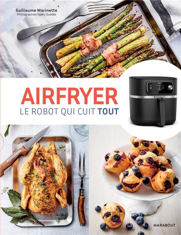 Airfryer : le robot qui cuit tout : Guillaume Marinette