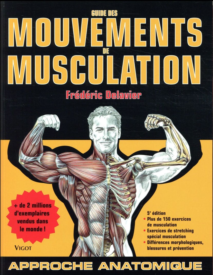 Guide des mouvements de musculation : approche anatomique (5e édition) :  Frédéric Delavier - 2711420892 - Livres Sports | Cultura