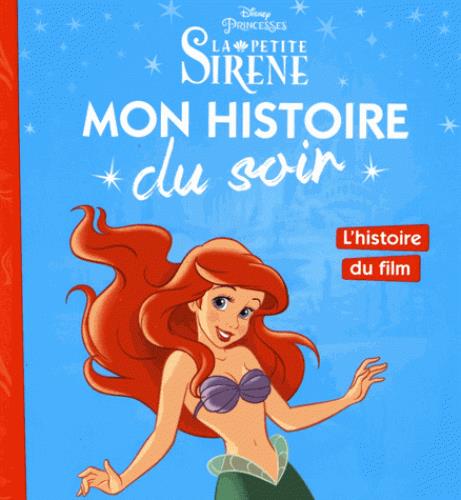 Mon histoire du soir : la Petite Sirène : l'histoire du film