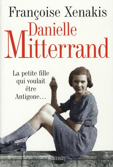 Danielle mitterrand - la petite fille qui voulait être antigone... - 2841147967 | Cultura