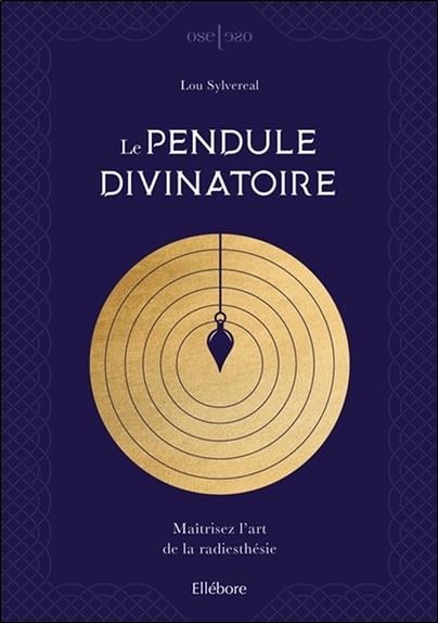 Le pendule divinatoire - maîtrisez l'art de la radiesthésie : Léonie Mathel